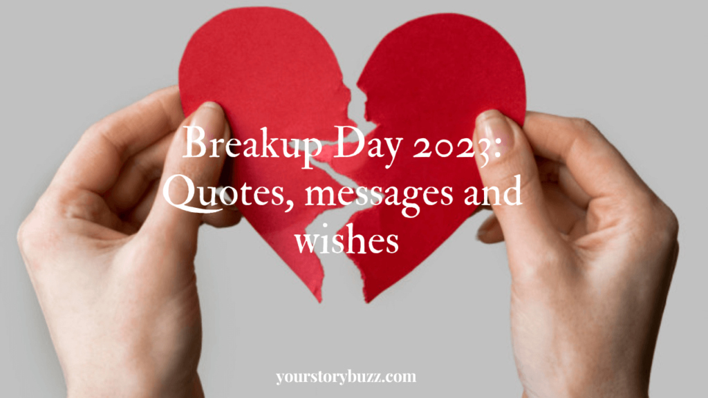 Breakup Day 2023: Quotes, messages and wishes