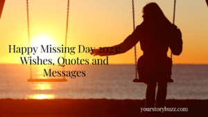 Happy Missing Day 2023: Wishes, Quotes and Messages